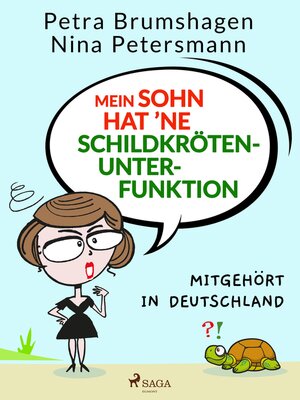 cover image of Mein Sohn hat 'ne Schildkrötenunterfunktion – Mitgehört in Deutschland